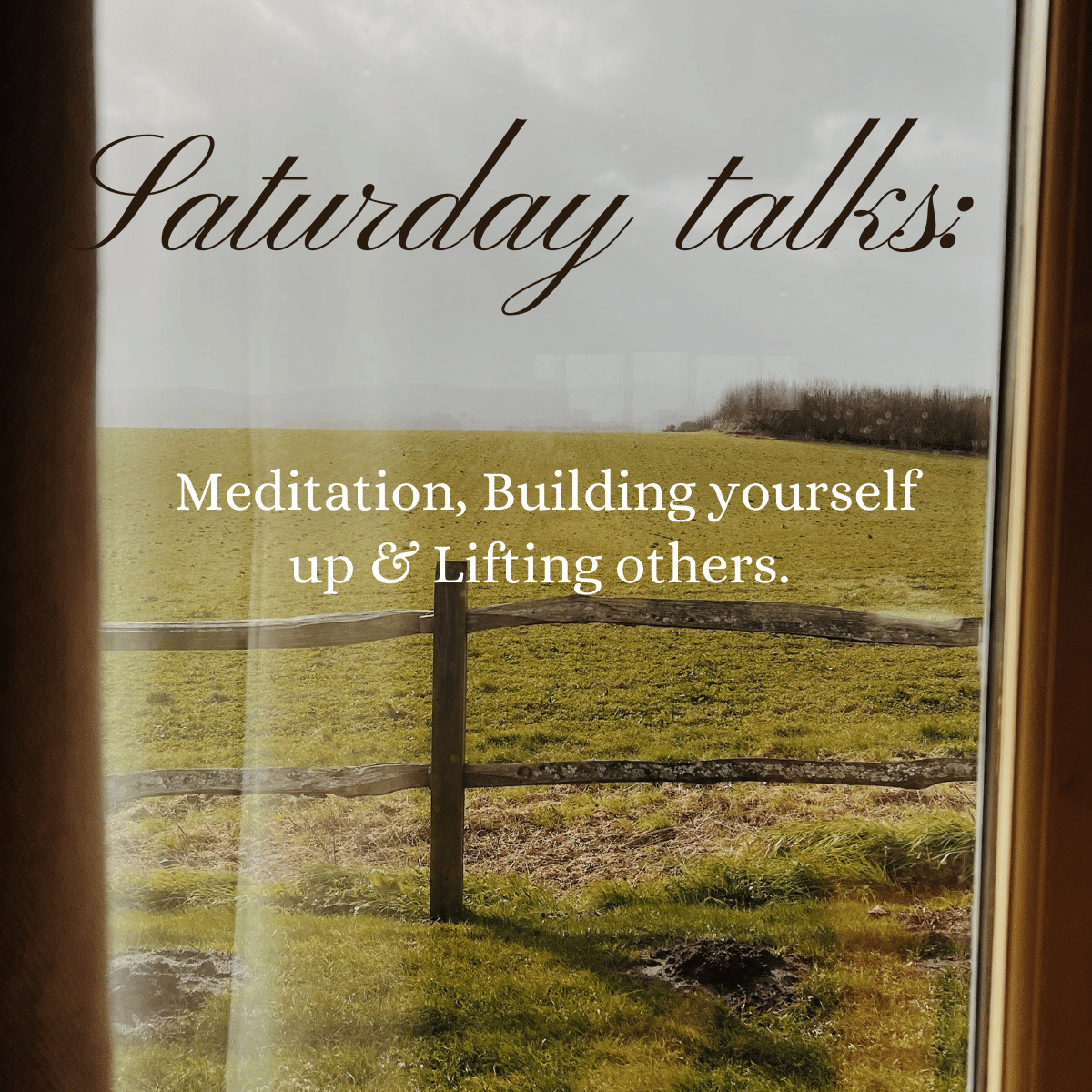 Saturday talks: Meditation, Building yourself up & Lifting others.